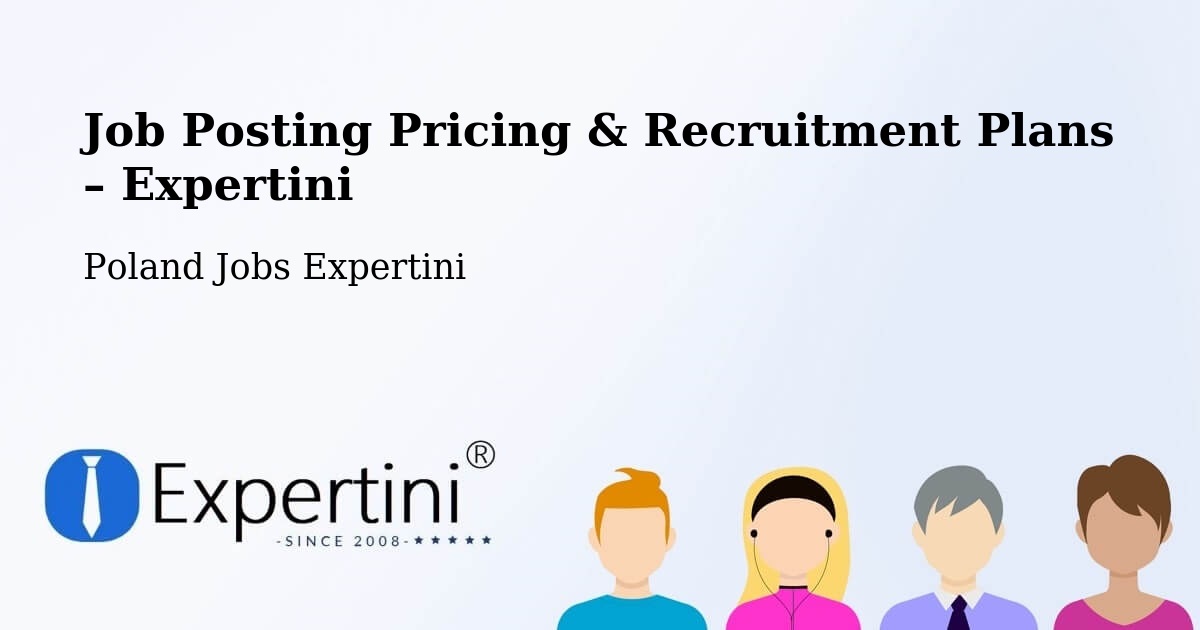 Job Posting Pricing & Recruitment Plans – Sierpc - Sierpc, Poland Jobs Expertini